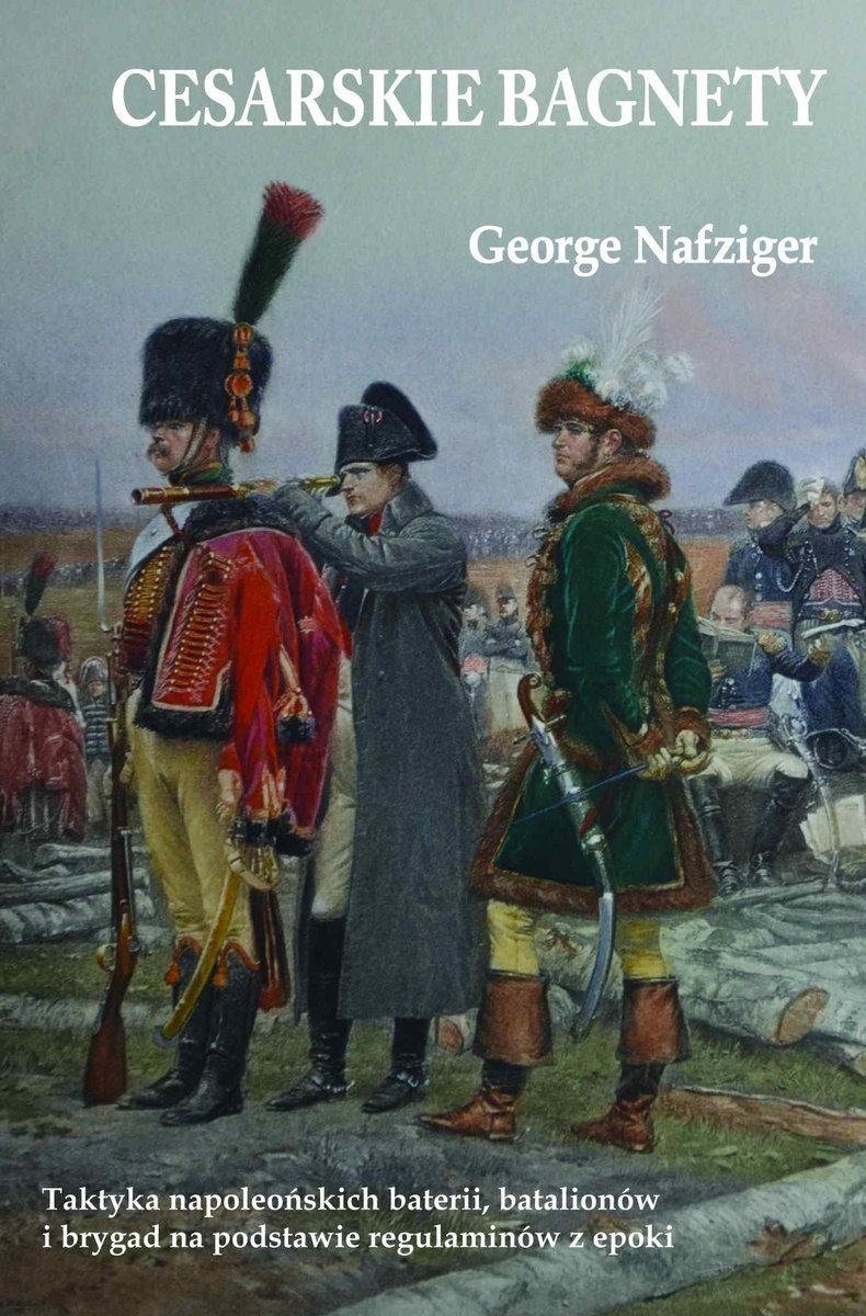 Cesarskie bagnety. Taktyka napoleońskich baterii, batalionów i brygad na podstawie regulaminów z epoki - ebook mobi