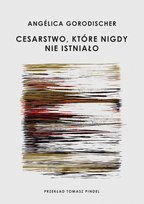 Cesarstwo, które nigdy nie istniało Gorodischer Angelica
