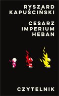 Cesarz. Imperium. Heban - Kapuściński Ryszard