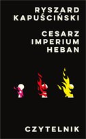 Cesarz. Imperium. Heban Kapuściński Ryszard