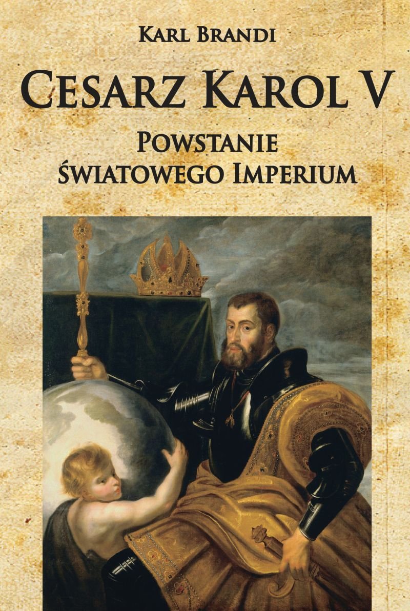 Jakie Zadania Przekazał Swoim Wysłannikom Cesarz Karol Wielki Cesarz Karol V. Powstanie światowego imperium - Brandi Karl | Książka w