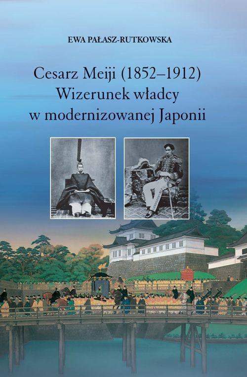 Cesarz Meiji (1852-1912). Wizerunek władcy w modernizowanej Japonii - ebook PDF