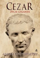 Cezar. Życie giganta Goldsworthy Adrian