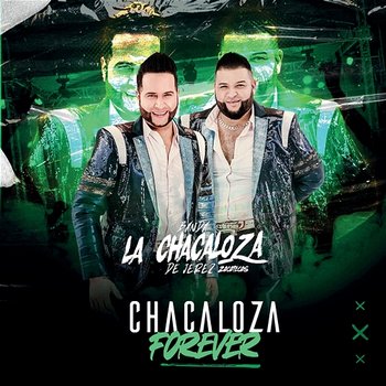 Chacaloza Forever - Banda La Chacaloza De Jerez Zacatecas