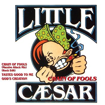 Chain Of Fools - Little Caesar