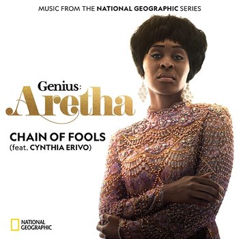 Chain of Fools - Genius: Aretha Cast (Music From the National Geographic Series) feat. Cynthia Erivo