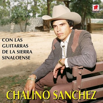 Chalino Sánchez Con Las Guitarras De La Sierra Sinaloense - Chalino Sanchez