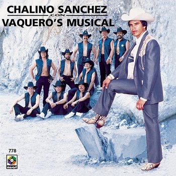 Chalino Sánchez Con Vaquero's Musical - Chalino Sanchez feat. Vaquero's Musical