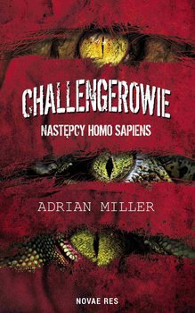 Challengerowie. Następcy homo sapiens - Miller Adrian