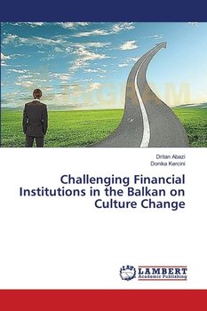 Challenging Financial Institutions in the Balkan on Culture Change - Abazi Dritan