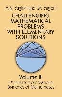 Challenging Mathematical Problems with Elementary Solutions, Vol. II - Yaglom I. M., Yaglom A. M., Mathematics