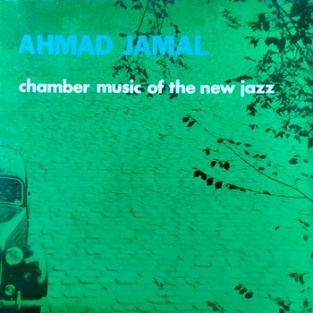 Chamber Music of the New Jazz - Ahmad Jamal