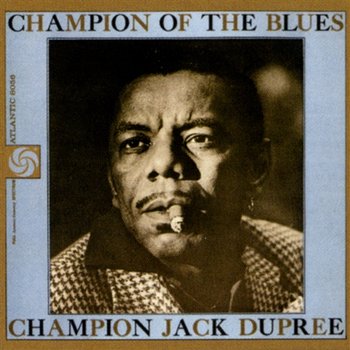 Champion Of The Blues - Champion Jack Dupree