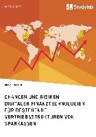 Chancen und Risiken digitaler Finanztechnologien für bestehende Vertriebsstrukturen von Sparkassen - Sumfleth Nils