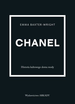 Chanel. Historia kultowego domu mody - Baxter-Wright Emma