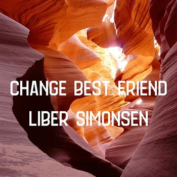 Change Best Friend - Liber Simonsen