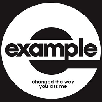 Changed the Way You Kiss Me - Example