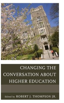 Changing the Conversation about Higher Education - Thompson Robert