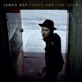 Chaos And The Calm (Deluxe Edition) - Bay James