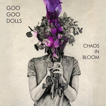 Chaos In Bloom - The Goo Goo Dolls