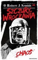 Chaos. Szczury Wrocławia. Tom 1 Szmidt Robert J.