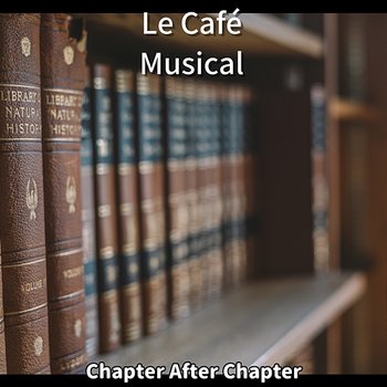 Chapter After Chapter - Le Café Musical