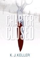 Chapter Closed - Keller K. J.