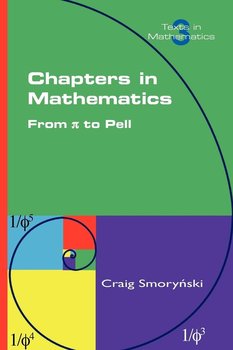 Chapters in Mathematics. from Pi to Pell - Smorynski Craig