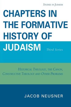 Chapters in the Formative History of Judaism - Neusner Jacob