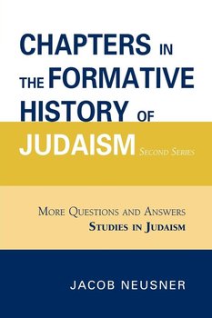 Chapters in the Formative History of Judaism - Neusner Jacob