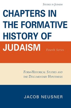 Chapters in the Formative History of Judaism - Neusner Jacob