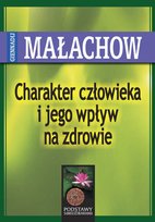 Charakter człowieka i jego wpływ na zdrowie Małachow G.P.