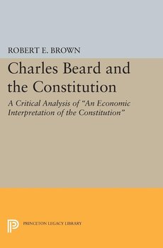 Charles Beard and the Constitution - Brown Robert Eldon