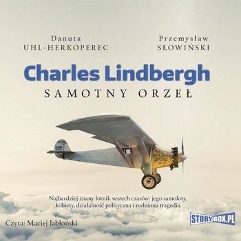 Charles Lindbergh. Samotny orzeł - Uhl-Herkoperec Danuta, Słowiński Przemysław