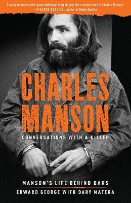 Charles Manson: Conversations With A Killer: Manson's Life Behind Bars ...