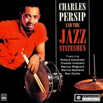 Charles Persip and the Jazz Statesmen Ron Carter, Ronnie Matthews, Marcus Belgrave, Charlie Persip, The Jazz Statesmen, Roland Alexander, Freddie Hubbard