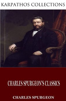 Charles Spurgeon’s Classics - Charles Spurgeon