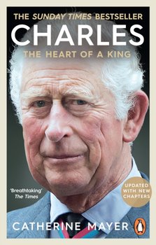 Charles: The Heart of a King - Catherine Mayer