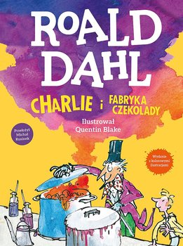 Charlie i fabryka czekolady. Wersja kolorowa/ The Roald Dhal Charlie and The Chocolate - Dahl Roald