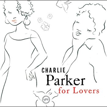 Charlie Parker For Lovers - Charlie Parker