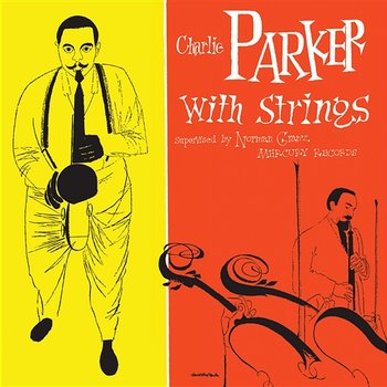 Charlie Parker With Strings - Charlie Parker