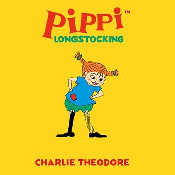 Charlie Theodore - Astrid Lindgren, Annie Wiggins, Pippi Longstocking