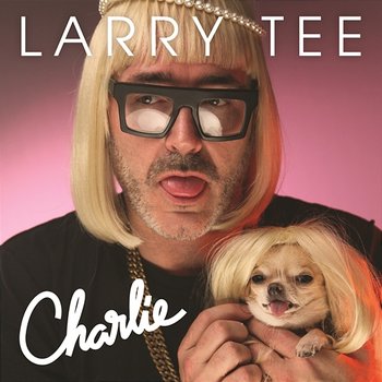 Charlie! - Larry Tee feat. Charlie Le Mindu