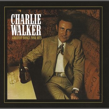 Charlie Walker: Greatest Honky Tonk Hits - Charlie Walker