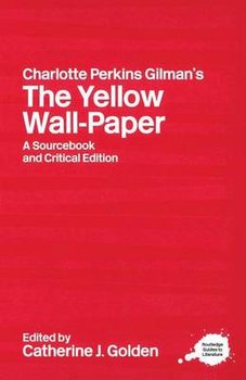 Charlotte Perkins Gilman's The Yellow Wall-Paper - Golden C.