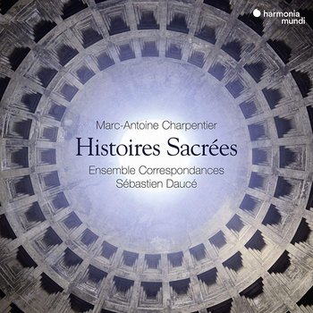 Charpentier: Histoires Sacrees - Ensemble Correspondances, Dauce Sebastien