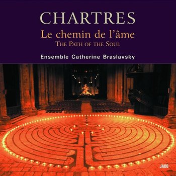 Chartres - The Path of the Soul - Ensemble Catherine Braslavsky