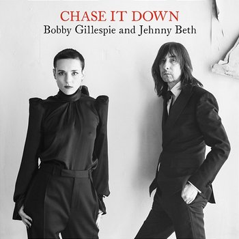 Chase It Down - Bobby Gillespie & Jehnny Beth