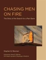 Chasing Men on Fire: The Story of the Search for a Pain Gene - Waxman Stephen G.