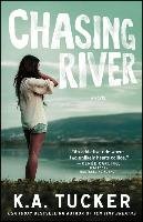 Chasing River Tucker K. A.